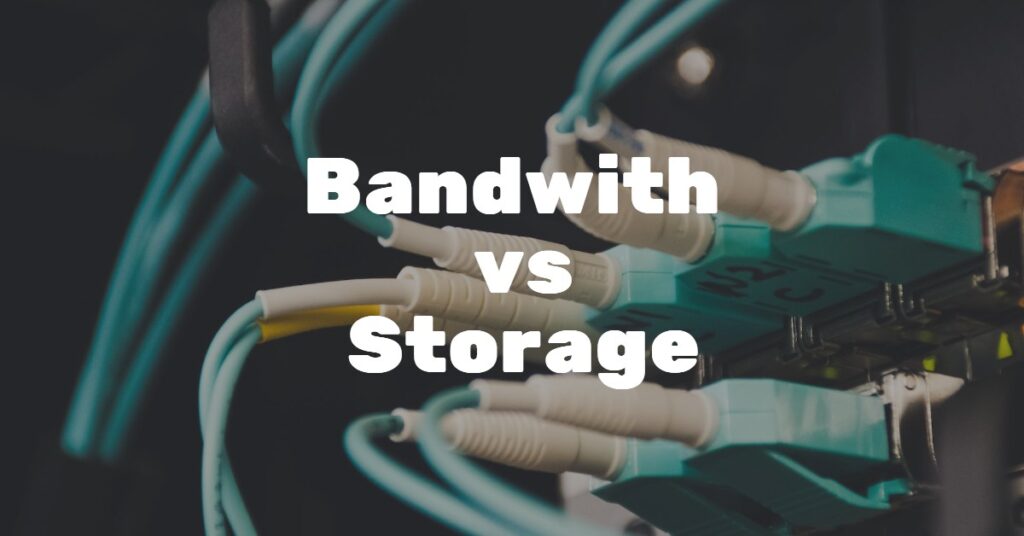 Understanding Bandwidth and Storage How Much Do You Really Need